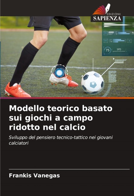 Modello teorico basato sui giochi a campo ridotto nel calcio - Frankis Vanegas
