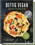 Deftig Vegan Mediterran - Anne-Katrin Weber