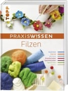 PraxisWissen Filzen - Monique Rahner