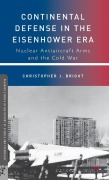 Cover-Bild zum Titel 'Continental Defense in the Eisenhower Era' von 'C. Bright'