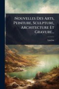 Cover-Bild zum Titel 'Nouvelles Des Arts, Peinture, Sculpture, Architecture Et Gravure...' von ''