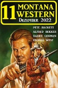 Cover-Bild zum Titel '11 Montana Western Dezember 2022' von 'Pete Hackett, Barry Gorman, Thomas West, Alfred Bekker'