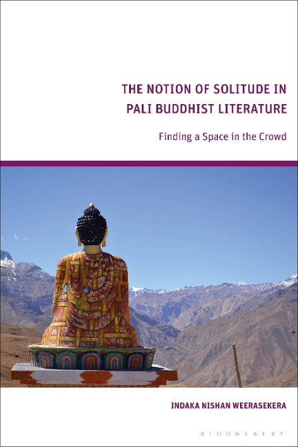 The Notion of Solitude in Pali Buddhist Literature - Indaka Nishan Weerasekera