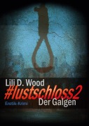 Cover-Bild zum Titel '#lustschloss2 - Der Galgen' von 'Lili D. Wood'
