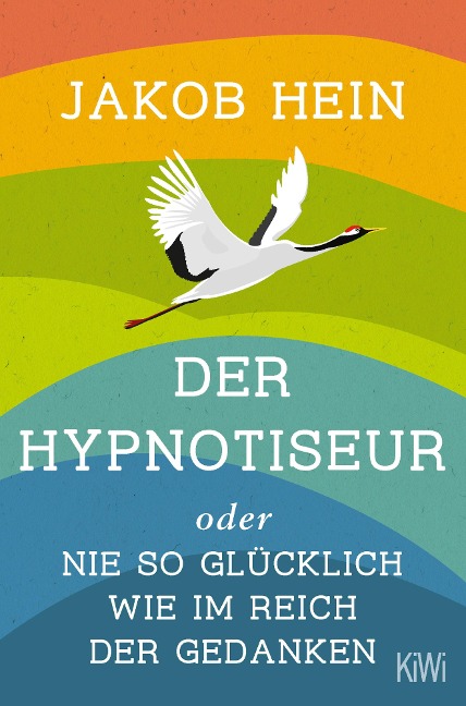 Der Hypnotiseur oder Nie so glücklich wie im Reich der Gedanken - Jakob Hein