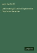 Cover-Bild zum Titel 'Untersuchungen über die Sprache des Claudianus Mamertus' von 'August Engelbrecht'
