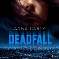 Cover-Bild zum Titel 'Deadfall' von 'Anna Carey'