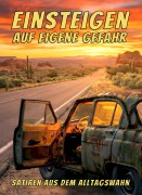 Cover-Bild zum Titel 'Einsteigen auf eigene Gefahr - Satiren aus dem Alltagswahn' von 'Karim Pieritz'