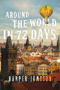 Cover-Bild zum Titel 'Around the World in 72 Days' von 'Harper H Jameson'