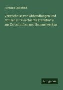 Cover-Bild zum Titel 'Verzeichniss von Abhandlungen und Notizen zur Geschichte Frankfurt's aus Zeitschriften und Sammelwerken' von 'Hermann Grotefend'