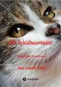 Die Waldhausmädels ,Tagebuchnotizen von Katze Lisbeth aus dem Leben mit ihrer Dosenöffnerin - Omi Lisbeth Wald