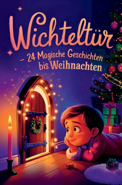 Wichteltür - 24 magische Geschichten bis Weihnachten: - Die Kleinen Bastelhelden