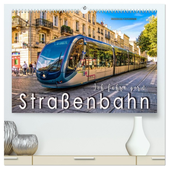 Ich fahre gern Straßenbahn (hochwertiger Premium Wandkalender 2026 DIN A2 quer), Kunstdruck in Hochglanz - Peter Roder