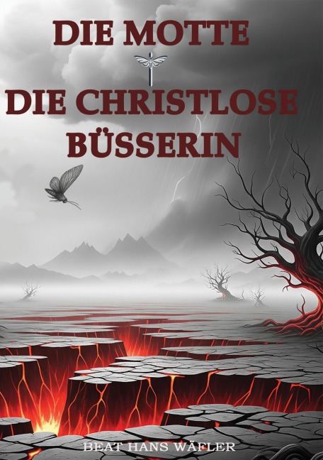 Die Motte und Die Christlose Büsserin - Beat Hans Wäfler