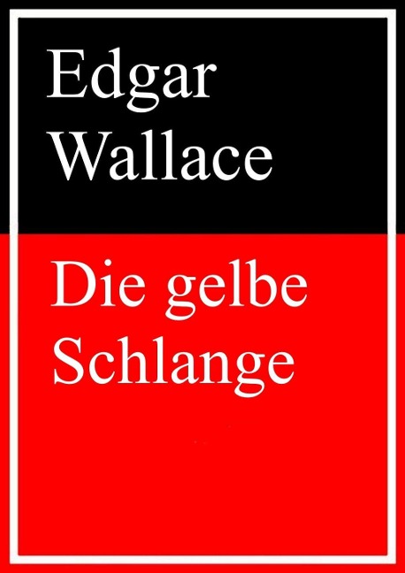Die gelbe Schlange - Edgar Wallace