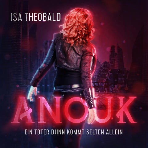 Anouk - Ein toter Djinn kommt selten allein - Isa Theobald