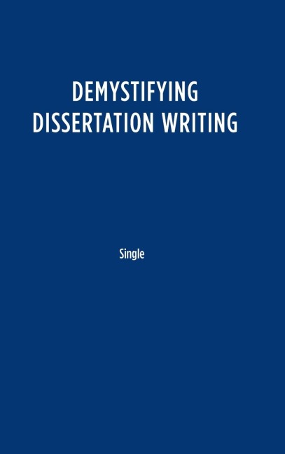 Demystifying Dissertation Writing - Peg Boyle Single