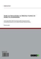Studie zum Reiseverhalten von Münchner Familien mit Kindern im Grundschulalter - Stephanie Koch