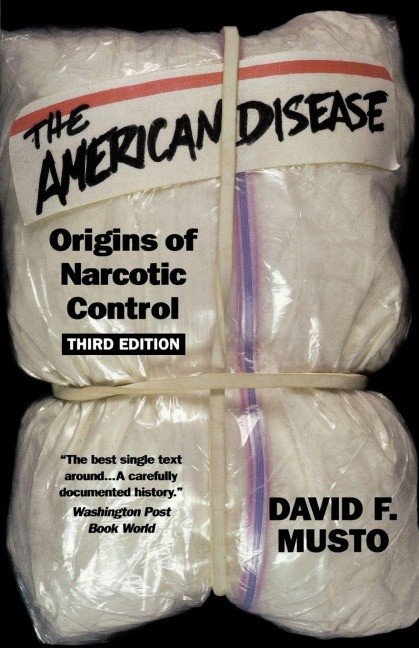 The American Disease - David F. Musto