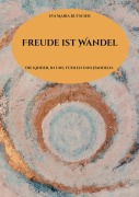 Cover-Bild zum Titel 'Freude ist Wandel' von 'Eva Maria Butscher'