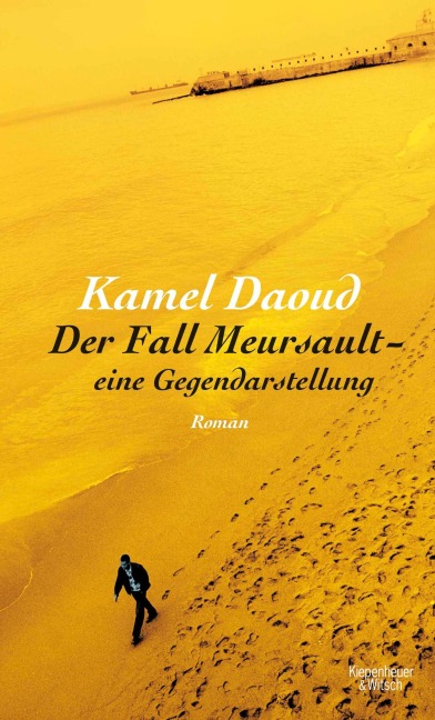 Der Fall Meursault - eine Gegendarstellung - Kamel Daoud