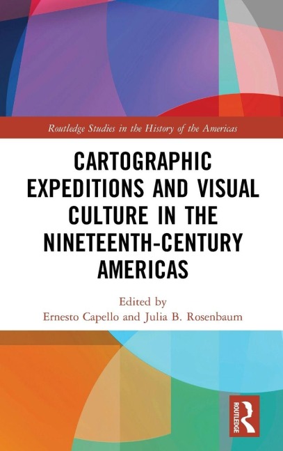 Cartographic Expeditions and Visual Culture in the Nineteenth-Century Americas - 