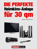 Cover-Bild zum Titel 'Die perfekte Heimkino-Anlage für 30 qm' von 'Robert Glueckshoefer'
