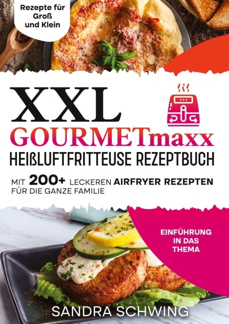 XXL GOURMETmaxx Heißluftfritteuse Rezeptbuch - Sandra Schwing