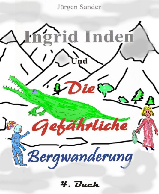 Ingrid Inden und die gefärliche Bergwanderung Buch 4 - Jürgen Sander