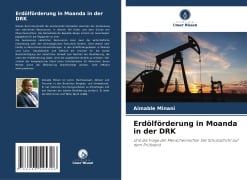 Erdölförderung in Moanda in der DRK - Aimable Minani