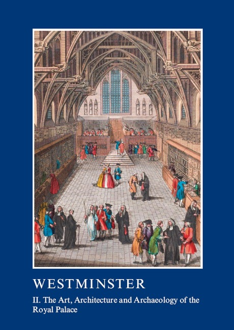 Westminster Part II: The Art, Architecture and Archaeology of the Royal Palace - 