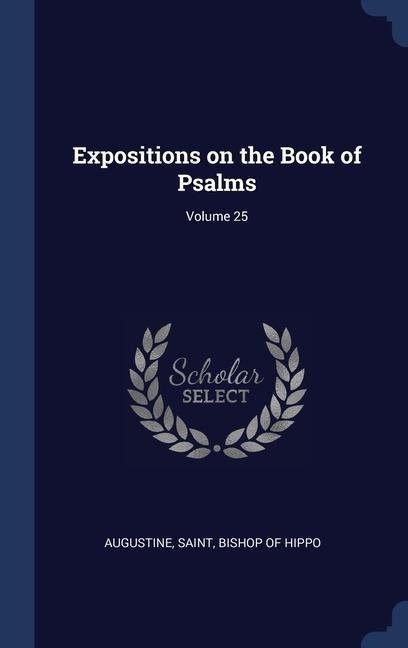 Expositions on the Book of Psalms; Volume 25 - 
