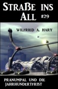 Cover-Bild zum Titel 'Straße ins All 29: Pranumpal und die Jahrhundert-Frist' von 'Wilfried A. Hary'