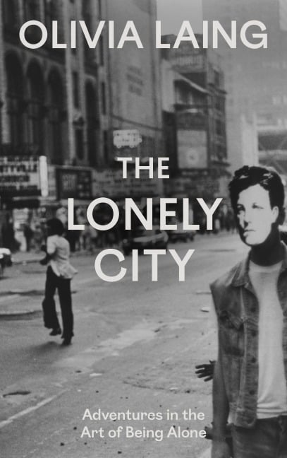 The Lonely City - Olivia Laing