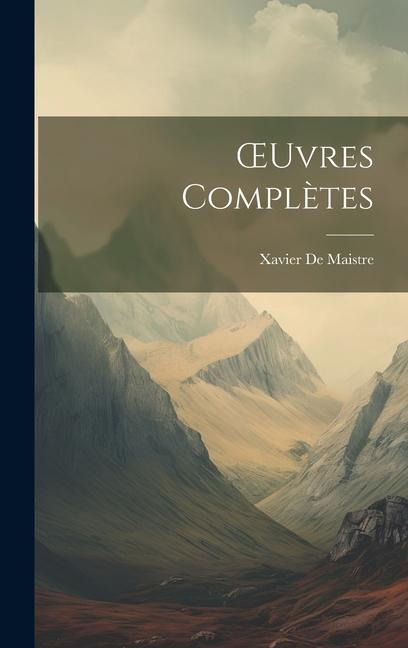 OEuvres Complètes - Xavier De Maistre
