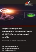 Cover-Bild zum Titel 'Deposizione per via elettrolitica di nanoparticelle di Ni/Co/Cu su substrato di grafite' von 'Shivakumar M S, Krishnamurthy G, Mylarappa M'