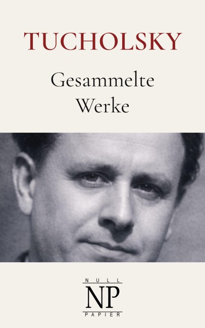 Kurt Tucholsky - Gesammelte Werke - Kurt Tucholsky