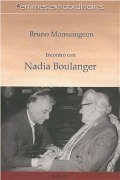 Incontro con Nadia Boulanger - Bruno Monsaingeon