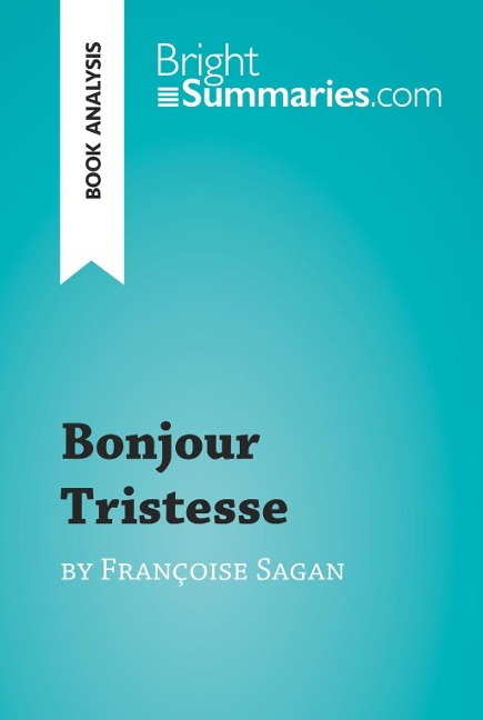 Bonjour Tristesse by Françoise Sagan (Book Analysis) - Bright Summaries