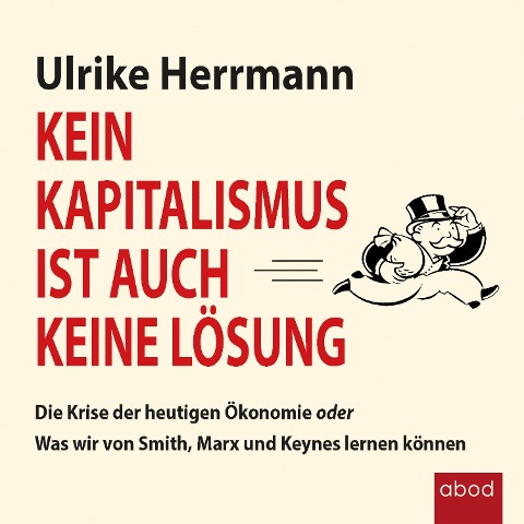 Kein Kapitalismus ist auch keine Lösung - Ulrike Herrmann