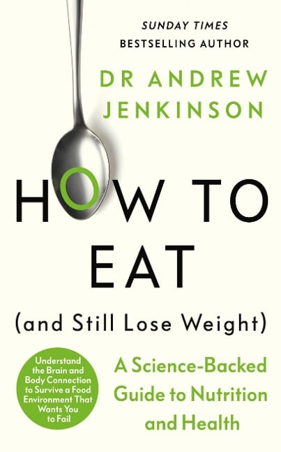 How to Eat (And Still Lose Weight) - Andrew Jenkinson