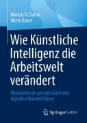 Cover-Bild zum Titel 'Wie Künstliche Intelligenz die Arbeitswelt verändert' von 'Markus H. Dahm, Merle Kruse'