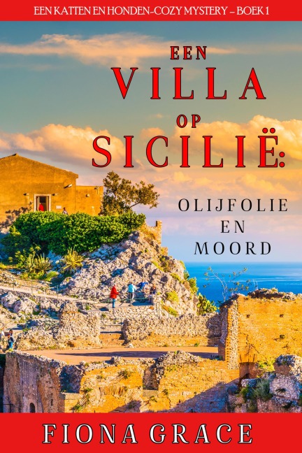 Een Villa op Sicilië: Olijfolie en Moord (Een Katten en Honden-Cozy Mystery - Boek 1) - Fiona Grace