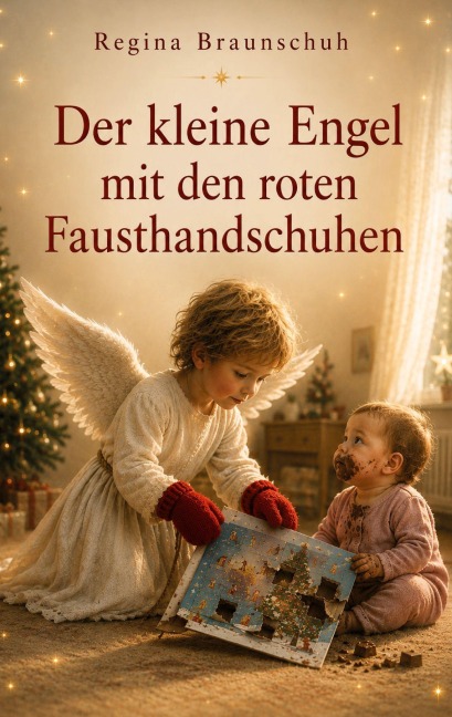 Der kleine Engel mit den roten Fausthandschuhen - Regina Braunschuh