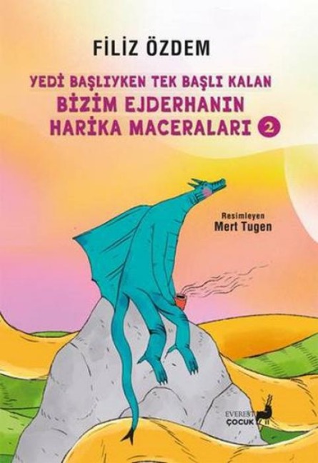 Yedi Basliyken Tek Basli Kalan Bizim Ejderhanin Harika Maceralari 2 - Filiz Özdem
