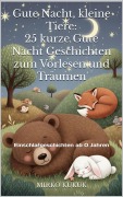 Cover-Bild zum Titel 'Gute Nacht, kleine Tiere: 25 kurze Gute Nacht Geschichten zum Vorlesen und Träumen' von 'Mirko Kukuk'