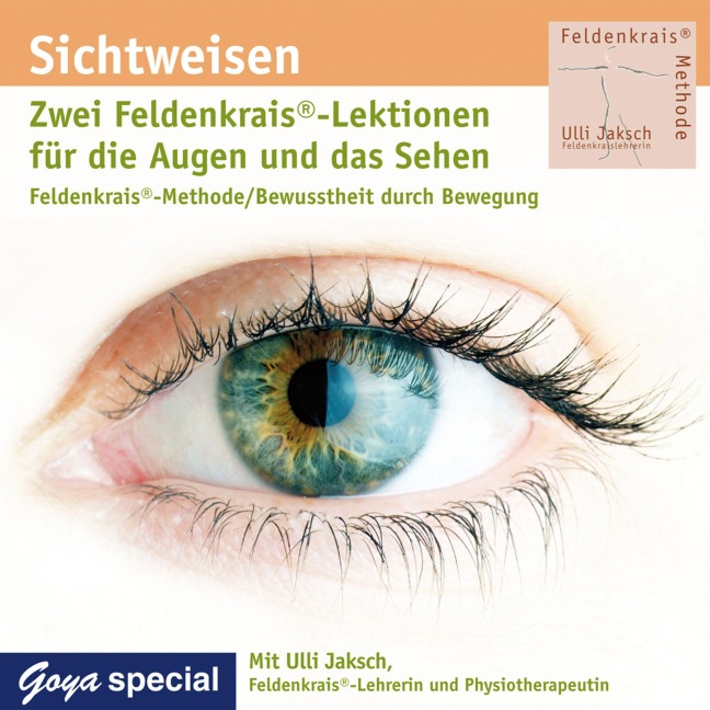 Sichtweisen. Zwei Feldenkrais®-Lektionen für die Augen und das Sehen. - Ulli Jaksch
