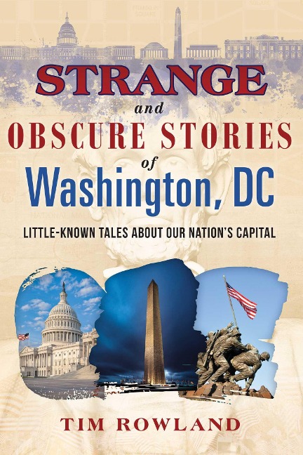 Strange and Obscure Stories of Washington, DC - Tim Rowland