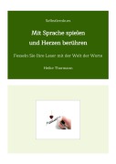 Cover-Bild zum Titel 'Selbstlernkurs: Mit Sprache spielen und Herzen berühren' von 'Heike Thormann'