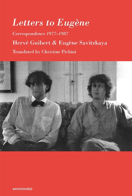 Letters to Eugène - Herve Guibert, Eugene Savitzkaya